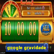 google gravidade